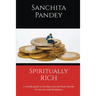 Spiritually Rich - A weekly guide to develop your spiritual muscles for success and abundance