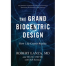 The Grand Biocentric Design: How Life Creates Reality
