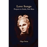 Love Songs: Prayers to Gods, Not Men