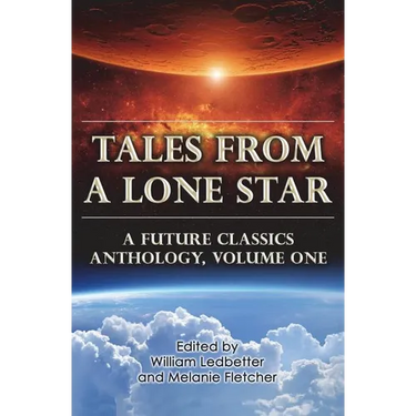 Tales From a Lone Star: A Future Classics Anthology, Volume One
