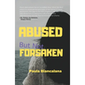 Abused But Not Forsaken