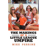 The Makings of a Little League Umpire