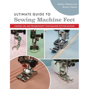 Ultimate Guide to Sewing Machine Feet: Choose, Use, and Troubleshoot Your Machine Feet for Success