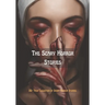 The Scary Horror Stories: 20+ True Collection of Short Horror Stories.