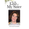 For the Love of My Sister: Paula Gallant's Legacy