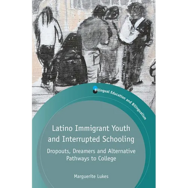 Latino Immigrant Youth and Interrupted Schooling: Dropouts, Dreamers and Alternative Pathways to College