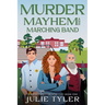 Murder, Mayhem, and Marching Band: A Band Director Mystery