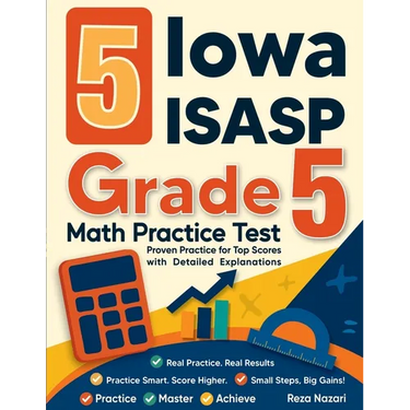 5 Iowa ISASP Grade 5 Math Practice Tests: Proven Practice for Top Scores with Detailed Explanations