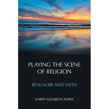 Playing the Scene of Religion: Beauvoir and Faith