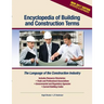 Encyclopedia of Building and Construction Terms: The Language of the Construction Industry