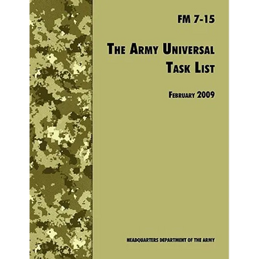 The Army Universal Task List: The Official U.S. Army Field Manual FM 7-15 (Incorporating change 4, October 2010)