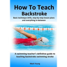 How To Teach Backstroke: Basic technique drills, step-by-step lesson plans and everything in-between. A swimming teacher's definitive guide to teachin