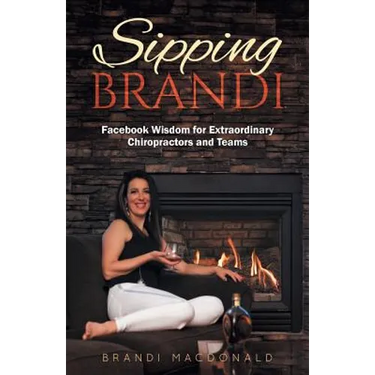 Sipping Brandi: Facebook Wisdom for Extraordinary Chiropractors and Teams