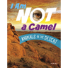 I Am Not a Camel: Animals in the Desert