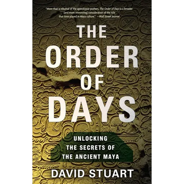 The Order of Days: The Maya World and the Truth about 2012