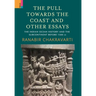 The Pull Towards the Coast and Other Essays: The Indian Ocean History and the Subcontinent before 1500 CE.