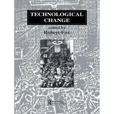 Technological Change: Methods and Themes in the History of Technology