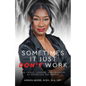Sometimes It Just Don't Work: The Trials, Lessons, and Triumphs of Divorcing the Pastor