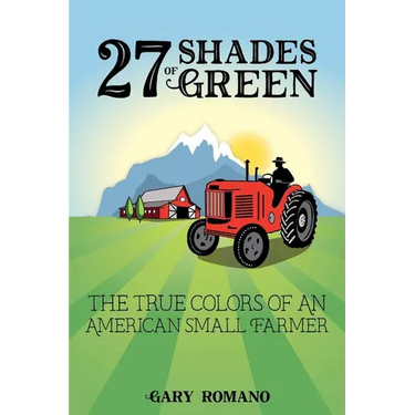 27 Shades of Green: The True Colors of a Small American Farmer
