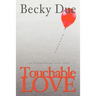 Touchable Love: An Untraditional Love Story