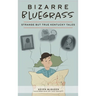 Bizarre Bluegrass: Strange But True Kentucky Tales