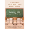 So You Think You've Been Called to be a Pastor?: Pastoring 101 (Encouragement for New Pastors) Inspired words. A workbook. A journal.