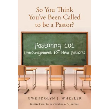 So You Think You've Been Called to be a Pastor?: Pastoring 101 (Encouragement for New Pastors) Inspired words. A workbook. A journal.