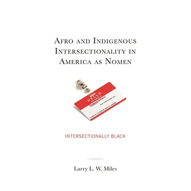 Afro and Indigenous Intersectionality in America as Nomen: Intersectionally Black