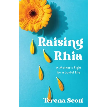 Raising Rhia: A Mother's Fight for a Joyful Life