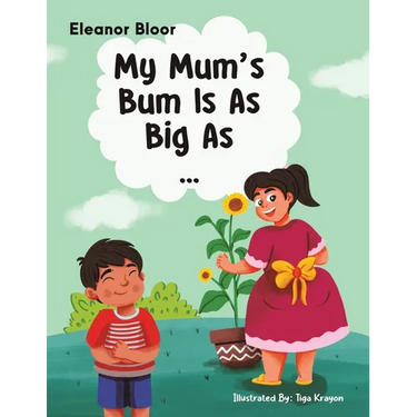 My Mum's Bum Is As Big As...