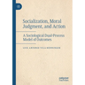 Socialization, Moral Judgment, and Action: A Sociological Dual-Process Model of Outcomes