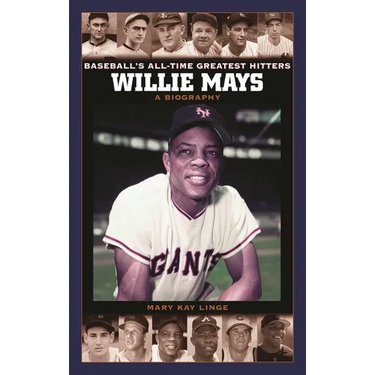 Willie Mays: A Biography
