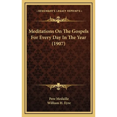 Meditations On The Gospels For Every Day In The Year (1907)