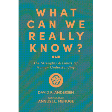 What Can We Really Know?: The Strengths and Limits of Human Understanding