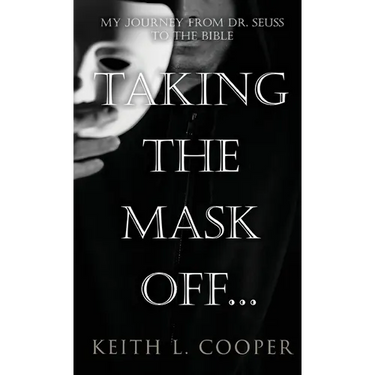 Taking The Mask Off...: My Journey from Dr. Seuss to The Bible