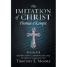 The Imitation of Christ, Book III, on the Interior Life of the Disciple, with Edits and Fictional Narrative
