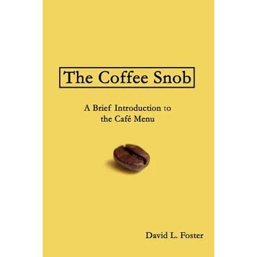 The Coffee Snob: A Brief Introduction to the Café Menu