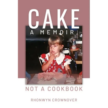 Cake: A Memoir, Not a Cookbook
