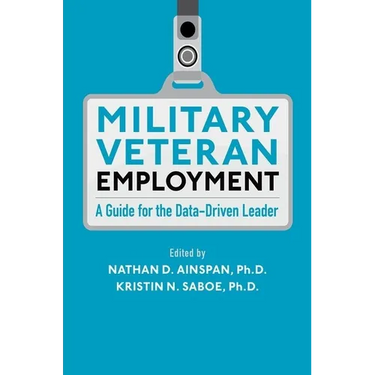Military Veteran Employment: A Guide for the Data-Driven Leader