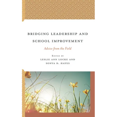 Bridging Leadership and School Improvement: Advice from the Field