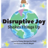 Disruptive Joy