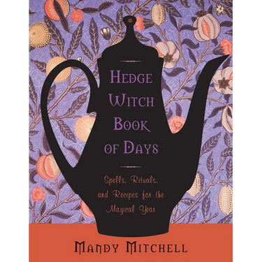Hedgewitch Book of Days: Spells, Rituals, and Recipes for the Magical Year