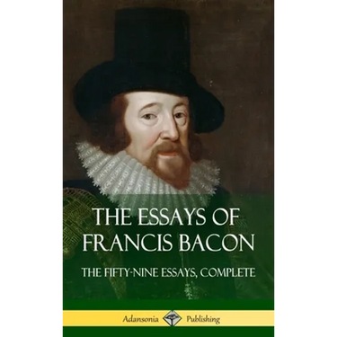 The Essays of Francis Bacon: The Fifty-Nine Essays, Complete (Hardcover)