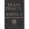 The Death Penalty in America: Current Controversies