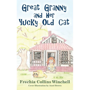 Great Granny and Her Yucky Old Cat: Chapter Book about young Girl and Her Granny's Cat