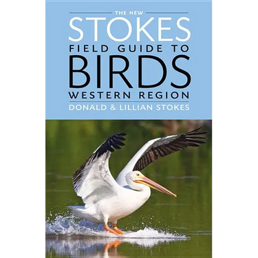 The New Stokes Field Guide to Birds: Western Region