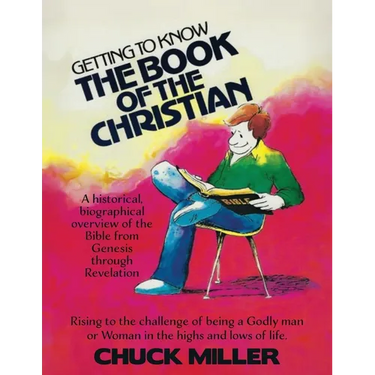 Getting to Know the Book of the Christian: Rising to the challenge of being a Godly man or Woman in the highs and lows of life.