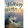 Walking With My Angels: A True Story