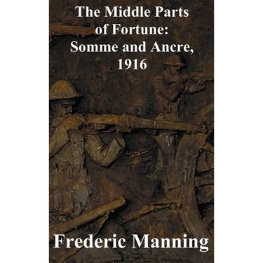 The Middle Parts of Fortune: Somme and Ancre, 1916