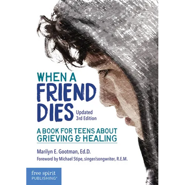 When a Friend Dies: A Book for Teens about Grieving & Healing